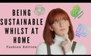 How To Stay Sustainable At Home | Fashion Edition