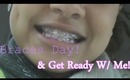 VLOG; Braces Day & Get Ready With Me