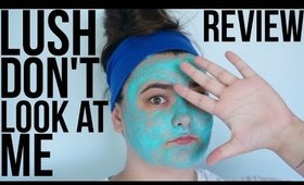 LUSH Don't Look At Me Review | Mask Monday