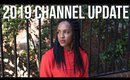 2019 | Hello and Channel Update!