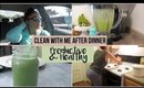 Clean With Me After Dinner | Productive & Healthy | Cleaning Motivation