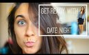 Get Ready with Me, Date Night!