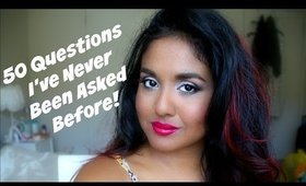 50 Questions I've Never Been Asked Before | TAG