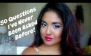 50 Questions I've Never Been Asked Before | TAG