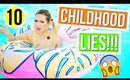10 Childhood LIES You've Been Told!!!