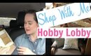 SHOP WITH ME | HOBBY LOBBY | Norah Elaine