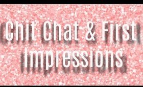 Chit Chat & First Impressions