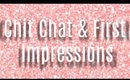 Chit Chat & First Impressions