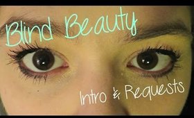 Blind Beauty: Intro & Requests