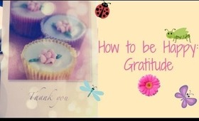 How to be Happy ~Gratitude