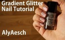 Gradient Glitter Nail Tutorial | AlyAesch