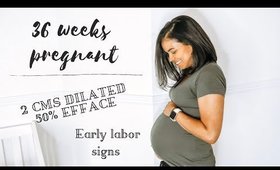 36 week pregnancy update | early signs of labor | 2cm dilated