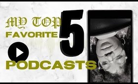 MY TOP 5 FAVORITE PODCASTS OF 2019!