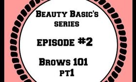 Beauty Basic's Episode #2- Brows (Part1)