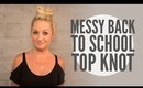 Messy Back To School Top Knot