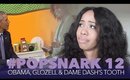 #PopSnark Eps. 12 | Obama, Glozell & Dame Dash's Tooth