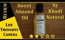 Product Review: Sweet Almond Oil by Khadi Natural  - Ep 162 | Life Thoughts Camera