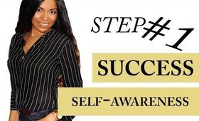 5 steps for success: #1 SELF AWARENESS