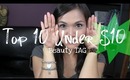 TOP 10 Under $10 Beauty TAG