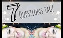 7 Questions Tag!