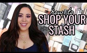 HOW TO SHOP YOUR STASH! 10 TIPS TO MAKE THE MOST OF YOUR MAKEUP COLLECTION