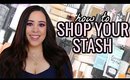 HOW TO SHOP YOUR STASH! 10 TIPS TO MAKE THE MOST OF YOUR MAKEUP COLLECTION