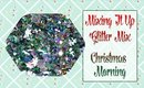 Mixing It Up | Christmas Morning | PrettyThingsRock