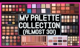 My Eyeshadow Palette Collection! (Almost 30!)