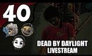 Dead By Daylight - Ep. 40 - Useless Ass Donkey Shirt [No Cam] [Livestream UNCENSORED NSFW]