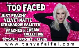 Too Faced Just Peachy Velvet Matte Eyeshadow Palette | Tutorial, Swatches, & Review | Tanya Feifel