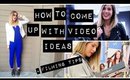 How To Come Up With Video Ideas + Filming Tips