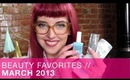 March 2013 Beauty Favorites