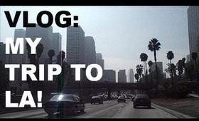 VLOG: My Trip To LA!