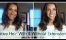 Wavy Hair Tutorial With & Without Extensions