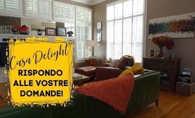 LA MIA CASA: Rispondo alle Domande!