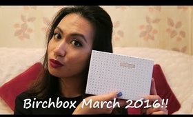 Birchbox March 2016 Unboxing | chiclydee