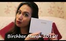 Birchbox March 2016 Unboxing | chiclydee