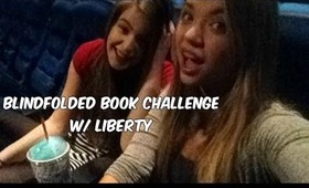 Blindfolded Book Challenge w/ Liberty