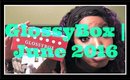 GlossyBox Unboxing | June 2016