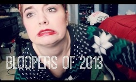 BLOOPERS OF 2013