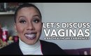 Let's Discuss Vaginas & Bad Healthcare Experiences | @Jouelzy