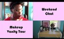 Weekend Chat: Makeup Vanity Tour