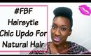 #FBF Easy Chic Updo Hairstyle For Natural Hair (Hair Type 4c, 4b, 4a)