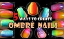 5 WAYS TO CREATE OMBRE NAILS: How to Basics Rainbow Gradient Easy Nail Art Design for Beginners