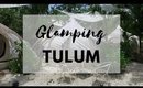 Glamping in Tulum, Mexico | Mexico Vlog Day 1