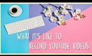 What It's REALLY Like To Record YouTube Videos