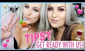 Rambling GET READY WITH US! 🍾👯 Tipsy With SALLY JO! 💕