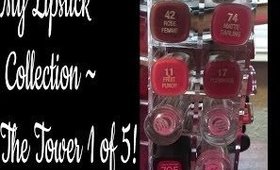 My Lipstick Collection ~ The Tower 1 of 5 !