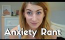 Anxiety Rant
