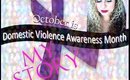 DOMESTIC VIOLENCE AWARENESS: MY STORY!
